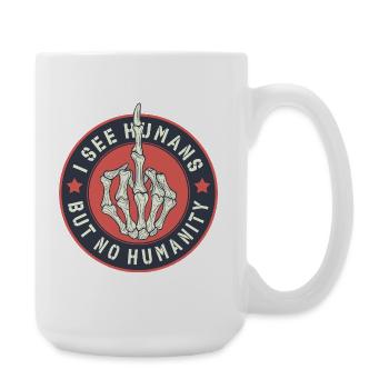 I See humans but no humanity - Large Mug 440 ml - white - Right