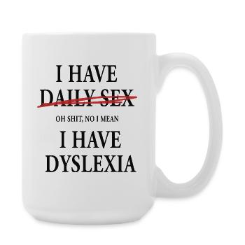 I Have Daily Sex Dyslexia Humor Saying - Large Mug 440 ml - white - Right