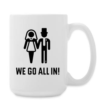 We Go All In! (Wedding Marriage Groom Bride / B) - Large Mug 440 ml - white - Right