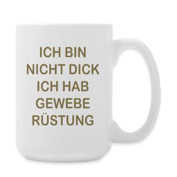 Lustige Sprüche Geweberüstung Nicht Dick - Große Tasse 440 ml - Weiß - Rechts