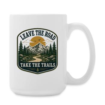 Leave the Road, Take the Trails - Large Mug 440 ml - white - Right