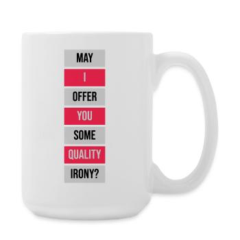 May I Offer You Some Quality Irony Lustiger Spruch - Large Mug 440 ml - white - Right