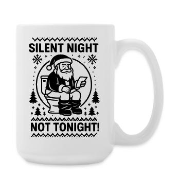 Stille Nacht nicht heute Abend - Große Tasse 440 ml - Weiß - Rechts