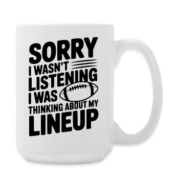 Sorry I Was Thinking about my Lineup - Large Mug 440 ml - white - Right
