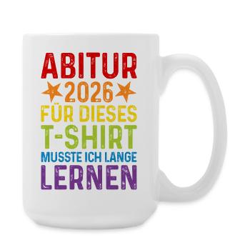 Abitur 2026 T-Shirt Spruch lange lernen Abi - Große Tasse 440 ml - Weiß - Rechts