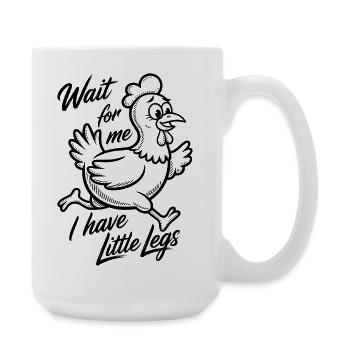 Attends-moi, j’ai de petites jambes - Grande tasse 440 ml - blanc - Droite