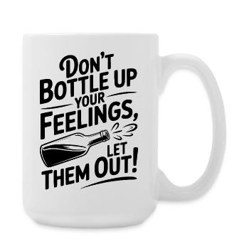 Ne refoule pas tes sentiments, laisse-les sortir ! - Grande tasse 440 ml - blanc - Droite