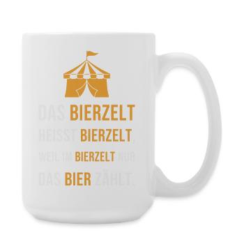 Das Bierzelt heisst Bierzelt - Festzelt Spruch - Große Tasse 440 ml - Weiß - Rechts