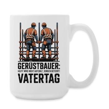 Gerüstbauer Papa Vatertag Geschenk Shirt 2026 - Große Tasse 440 ml - Weiß - Rechts