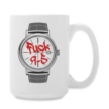 Fuck 9 to 5 o'clock statement work is annoying - Large Mug 440 ml - white - Right