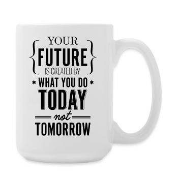 Your Future Created Today Saying Shirt - Large Mug 440 ml - white - Right
