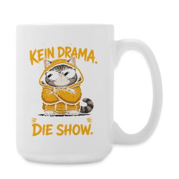 Kein Drama Die Show Lustige Katze Spruch - Große Tasse 440 ml - Weiß - Rechts