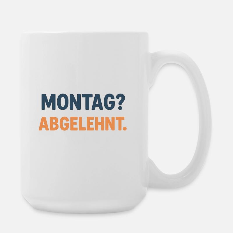 Montag Abgelehnt Grafikshirt - Große Tasse 440 ml - Weiß