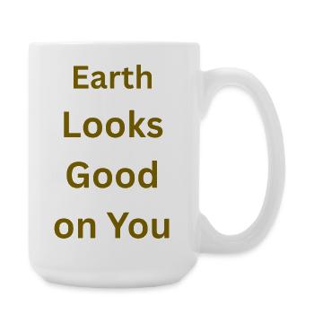 Earth Looks Good On You Inspirational Design - Large Mug 440 ml - white - Right