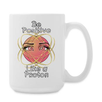 Be Positive Like a Proton - Large Mug 440 ml - white - Right