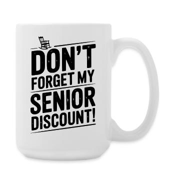 Don’t Forget My Senior Discount - Large Mug 440 ml - white - Right