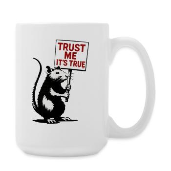 Ratte mit Schild Trust Me It’s True - Große Tasse 440 ml - Weiß - Rechts