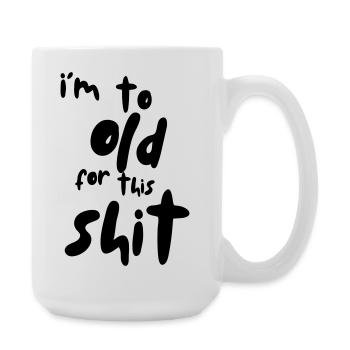 Je suis trop vieux pour cette merde ! # - Grande tasse 440 ml - blanc - Droite