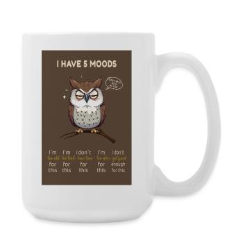 I Have 5 Moods – Lustige Eule mit Spruch - Große Tasse 440 ml - Weiß - Rechts
