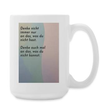 Denke auch mal an das, was du nicht kannst - Große Tasse 440 ml - Weiß - Rechts