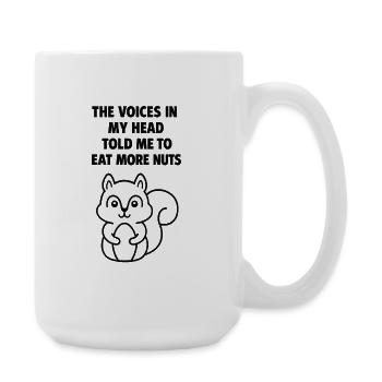 THE VOICES IN MY HEAD TOLD ME TO EAT MORE NUTS - Large Mug 440 ml - white - Right
