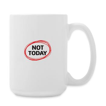 Not Today - Large Mug 440 ml - white - Right