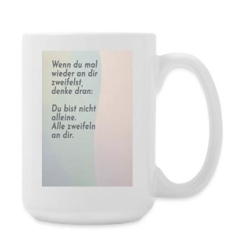 If you doubt yourself – everyone does - Large Mug 440 ml - white - Right