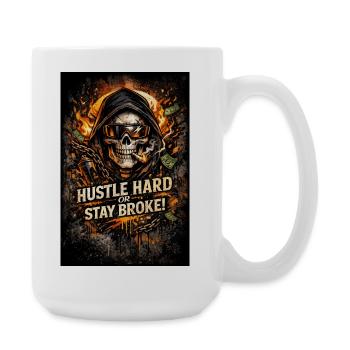 Hustle Hard or Stay Broke - Large Mug 440 ml - white - Right