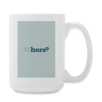 Where? – Modern Minimal Poster - Large Mug 440 ml - white - Right