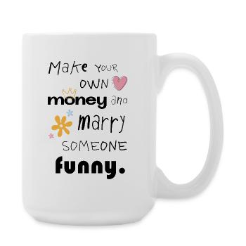 Make Your Own Money – Marry Someone Funny - Große Tasse 440 ml - Weiß - Rechts
