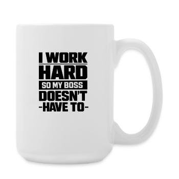 I work hard so my Chef doesn't have to - Large Mug 440 ml - white - Right