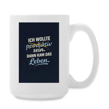 Productive? Then comes life. - Large Mug 440 ml - white - Right