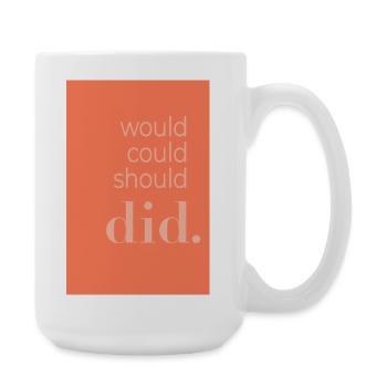  Typography Poster  Would Could Should Did - Große Tasse 440 ml - Weiß - Rechts