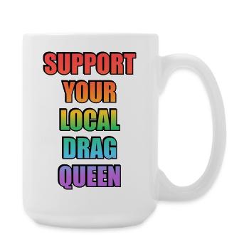 Unterstütze deine lokale Drag Queen - Große Tasse 440 ml - Weiß - Rechts