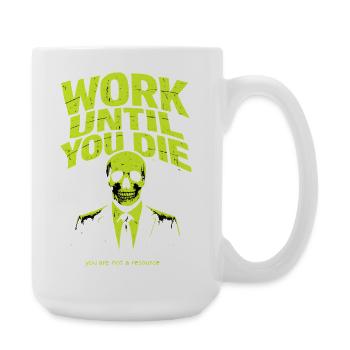Arbeiten bis zum Tod – Skull Stil - Große Tasse 440 ml - Weiß - Rechts