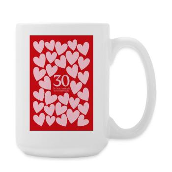 30 Gründe Wir Lieben Dich zum 30. Geburtstag - Große Tasse 440 ml - Weiß - Rechts