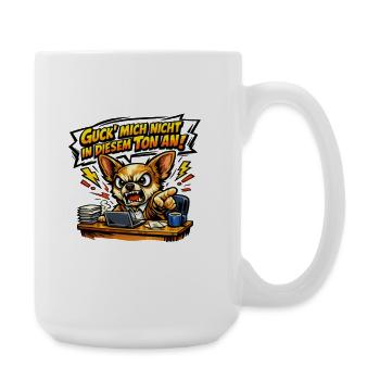 Guck Mich Nicht In Diesem Ton An Frech Büro Spruch - Große Tasse 440 ml - Weiß - Rechts