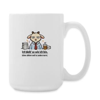 Ich bleib so wie ich bin, weil es andere stört! - Große Tasse 440 ml - Weiß - Rechts