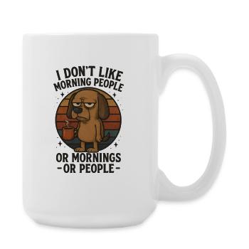I don ́t like morning people Morgenmuffel Spruch - Large Mug 440 ml - white - Right