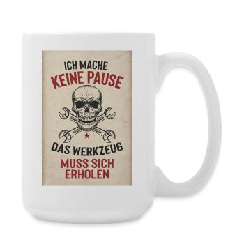 Kein Pause – Das Werkzeug muss sich erholen - Große Tasse 440 ml - Weiß - Rechts