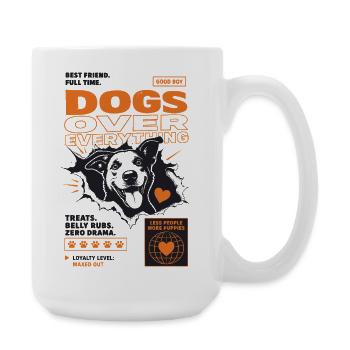 Dogs Over Everything Fun Dog Design - Große Tasse 440 ml - Weiß - Rechts