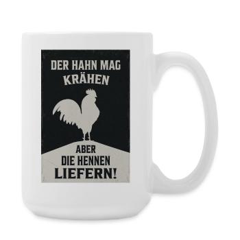 Der Hahn mag krähen aber die Hennen liefern - Große Tasse 440 ml - Weiß - Rechts