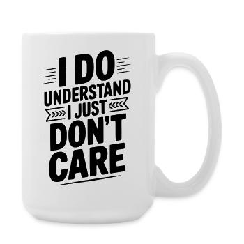 I Do Understand I Just Don't Care - Large Mug 440 ml - white - Right