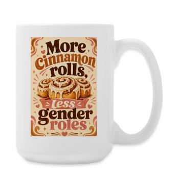 Plus de roulés à la cannelle - moins de rôles de genre - Grande tasse 440 ml - blanc - Droite