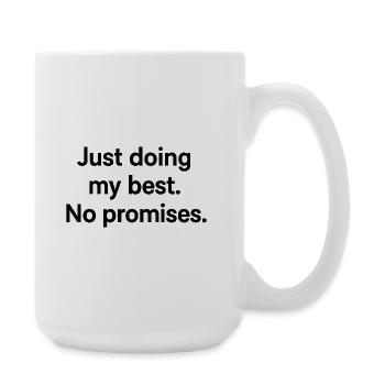 Just doing my best. No promises. –Minimalist - Large Mug 440 ml - white - Right