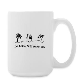 Je suis prêt pour les vacances - Grande tasse 440 ml - blanc - Droite