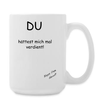 Du hättest mich mal verdient! - Große Tasse 440 ml - Weiß - Rechts