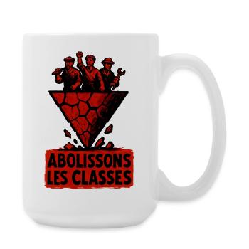 Abolissons Les Classes Sociale Lutte Politique - Grande tasse 440 ml - blanc - Droite