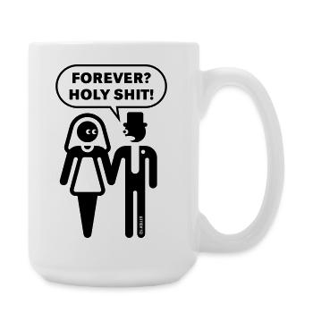 Forever? Holy Shit! (Wedding bachelorette party 1C) - Large Mug 440 ml - white - Right