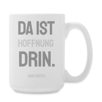 DA IST HOFFNUNG DRIN. GANZ UNTEN. – Helles Design - Große Tasse 440 ml - Weiß - Rechts